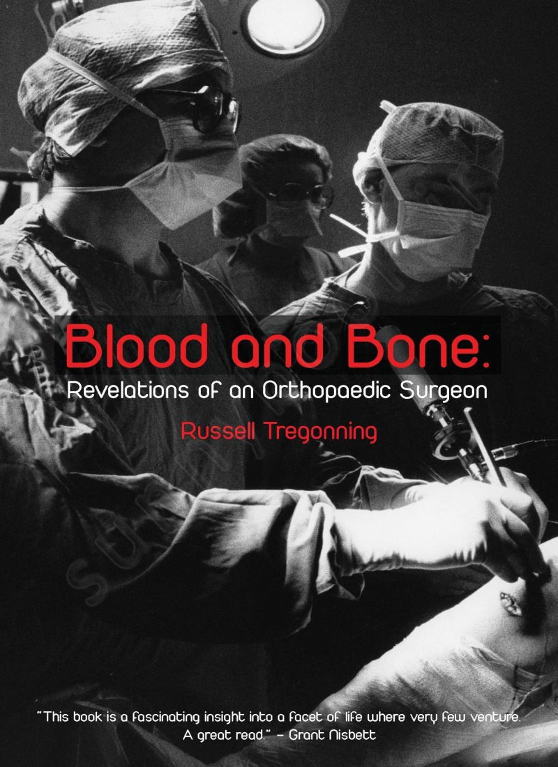 Blood and Bone: Revelations of an Orthopaedic Surgeon main 1 1