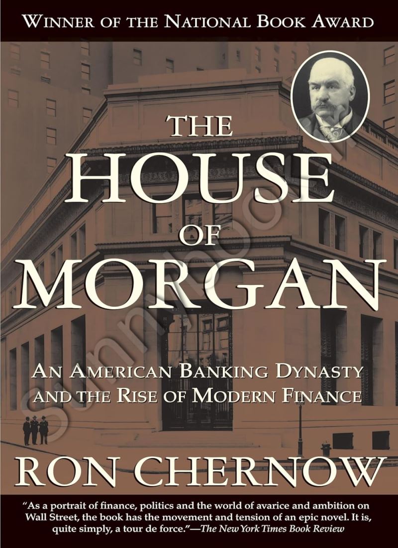 House of Morgan: An American Banking Dynasty and the Rise of Modern Finance Model.Title
