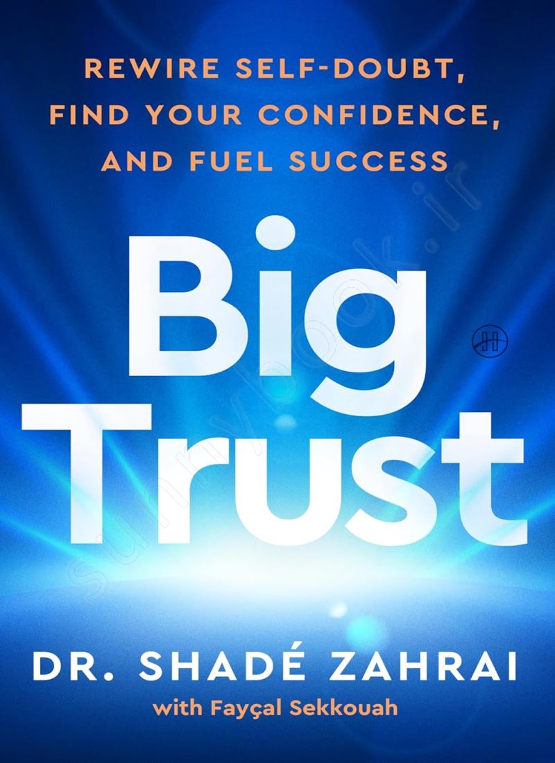 Big Trust: Rewire Self-Doubt, Find Your Confidence, and Fuel Success main 1 1