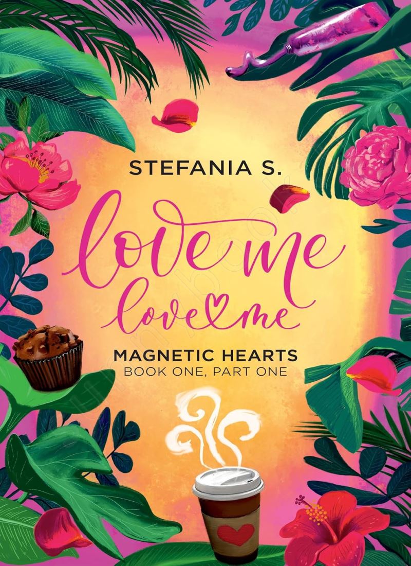 Love Me, Love Me: Magnetic Hearts: Book One, Part One main 1 1
