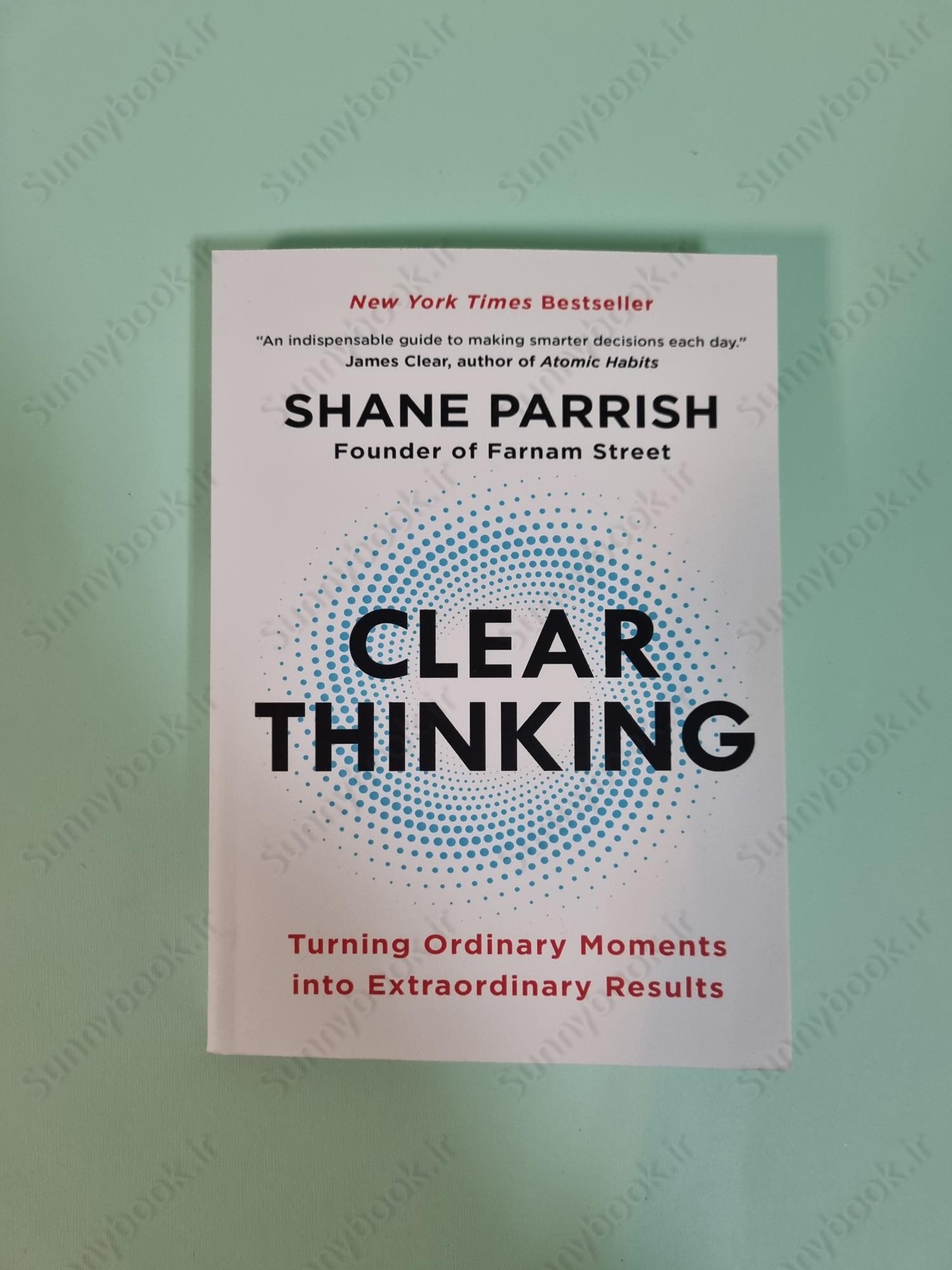 Clear Thinking: Turning Ordinary Moments into Extraordinary Results main 1 2