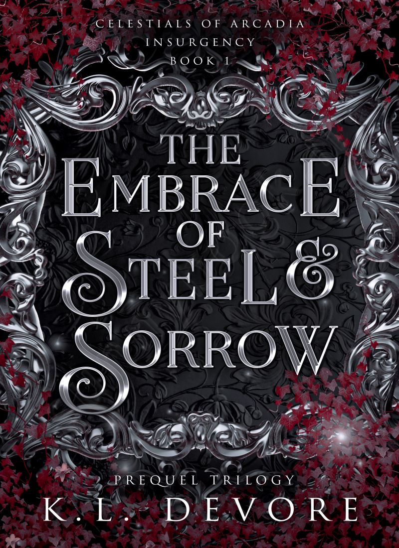 The Embrace of Steel and Sorrow (Celestials of Arcadia: Insurgency 1) main 1 1