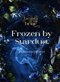 Frozen by Stardust (Beasts of the Briar Book 5)