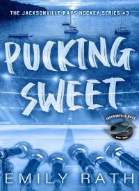 Pucking Sweet (Jacksonville Rays Book 3)