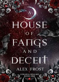 A House of Fangs & Deceit (Lunaria Realms Book 1) A House of Fangs & Deceit (Lunaria Realms Book 1) thumb 2 1