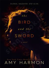 The Bird and the Sword (The Bird and the Sword Chronicles 1)
