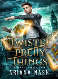Twisted Pretty Things (Shadows of London 1)