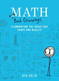 Math with Bad Drawings: Illuminating the Ideas That Shape Our Reality