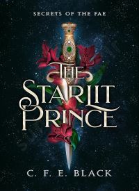 The Starlit Prince: A Standalone Fantasy Romance (Secrets of the Fae) The Starlit Prince: A Standalone Fantasy Romance (Secrets of the Fae) thumb 2 1
