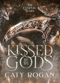 Kissed by the Gods (The Eternal Wars 1)