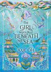 The Girl Who Fell Beneath the Sea: the New York Times bestselling magical fantasy