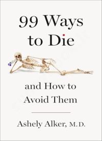 99 Ways to Die: And How to Avoid Them