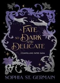 A Fate so Dark and Delicate (Compelling Fates Saga 4)