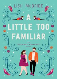 A Little Too Familiar (An Uncanny Romance 1)