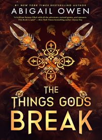 The Things Gods Break (The Crucible 2)