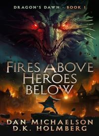 Fires Above, Heroes Below (Dragon's Dawn 1)