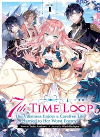 7th Time Loop: The Villainess Enjoys a Carefree Life Married to Her Worst Enemy! (Light Novel) Vol. 1 thumb 2 1