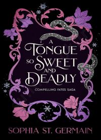 A Tongue so Sweet and Deadly (Compelling Fates Saga 1)