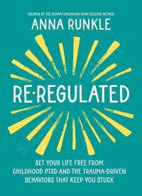 Re-Regulated: Set Your Life Free from Childhood PTSD and the Trauma Re-Regulated: Set Your Life Free from Childhood PTSD and the Trauma thumb 2 1