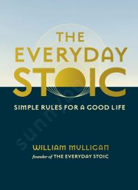 The Everyday Stoic: Simple Rules for a Good Life